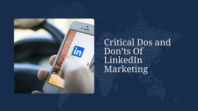 Critical Dos and Don'ts Of LinkedIn Marketing